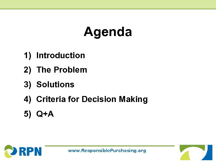 Agenda 1) Introduction 2) The Problem 3) Solutions 4) Criteria for Decision Making 5)