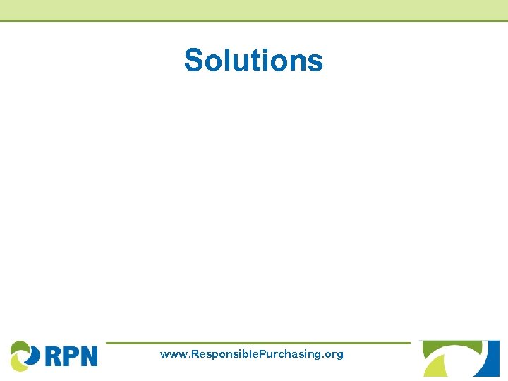 Solutions www. Responsible. Purchasing. org 
