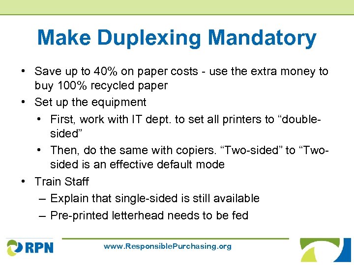 Make Duplexing Mandatory • Save up to 40% on paper costs - use the