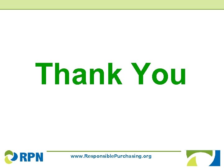 Thank You www. Responsible. Purchasing. org 