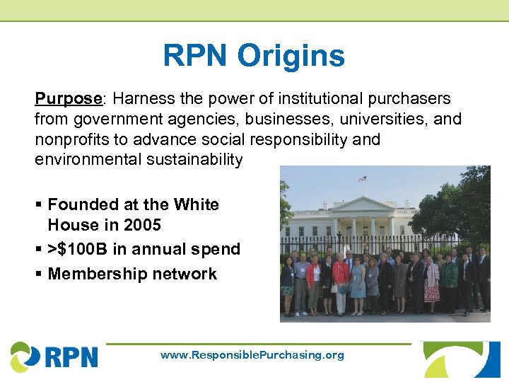 RPN Origins Purpose: Harness the power of institutional purchasers from government agencies, businesses, universities,
