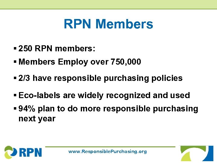 RPN Members § 250 RPN members: § Members Employ over 750, 000 § 2/3