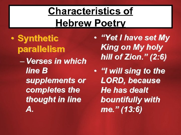 Characteristics of Hebrew Poetry • “Yet I have set My King on My holy