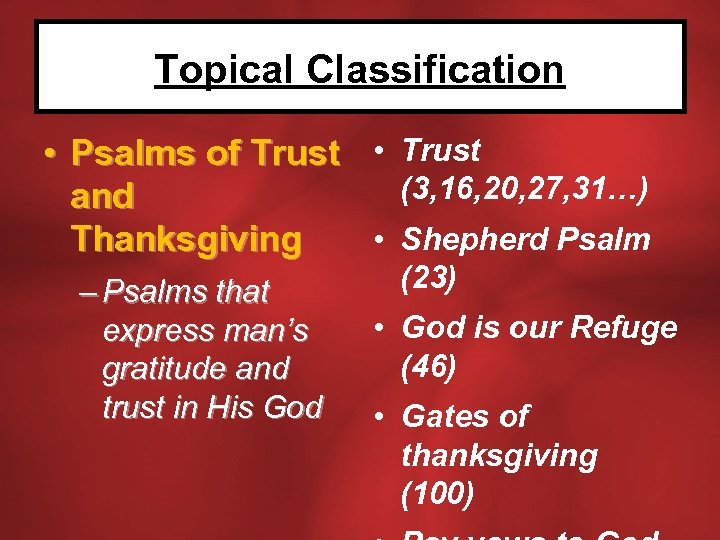 Topical Classification • Psalms of Trust • Trust (3, 16, 20, 27, 31…) and