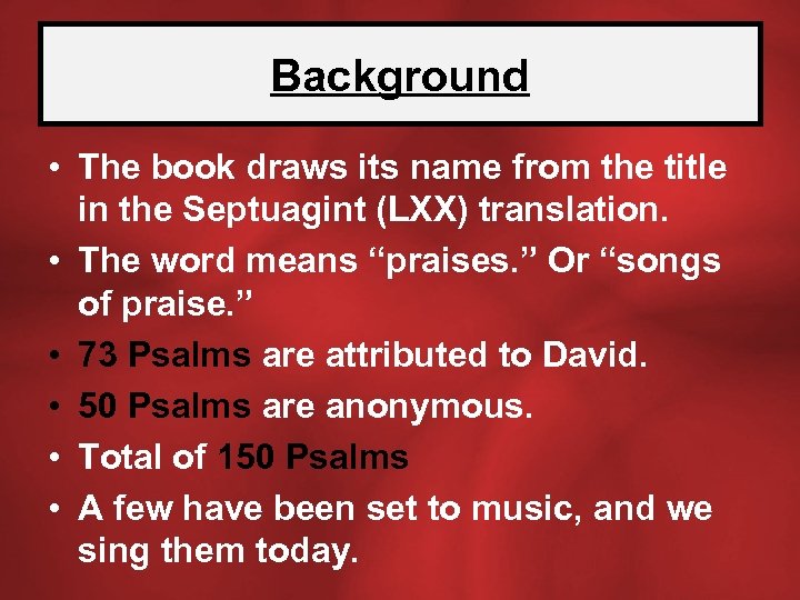 Background • The book draws its name from the title in the Septuagint (LXX)