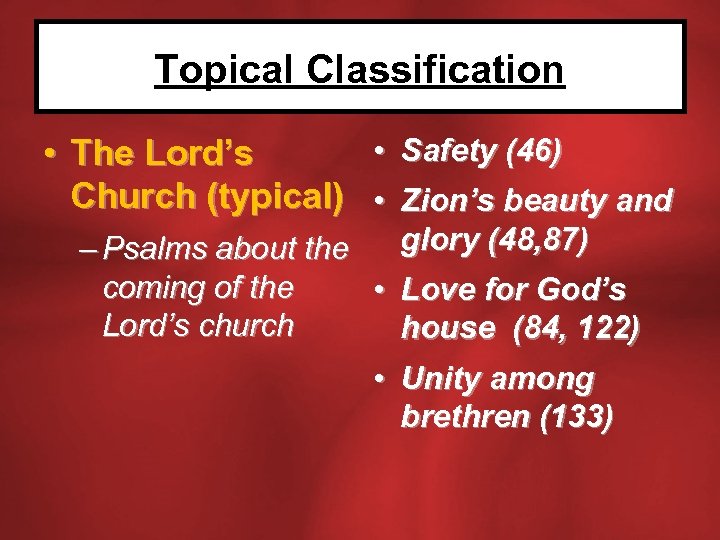 Topical Classification • Safety (46) • The Lord’s Church (typical) • Zion’s beauty and