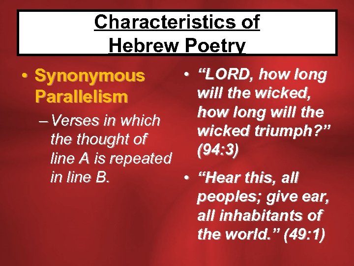 Characteristics of Hebrew Poetry • “LORD, how long will the wicked, how long will