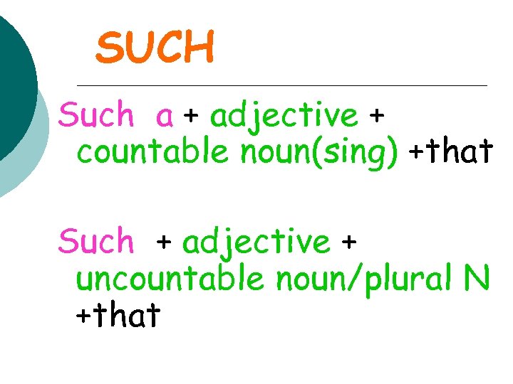 SUCH Such a + adjective + countable noun(sing) +that Such + adjective + uncountable