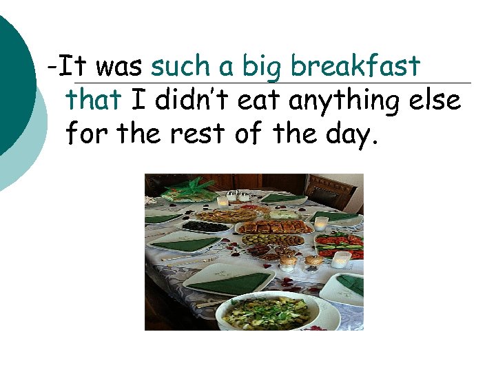 -It was such a big breakfast that I didn’t eat anything else for the