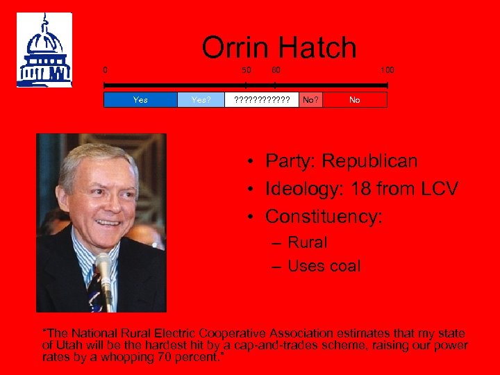 Orrin Hatch 0 50 Yes? 60 ? ? ? 100 No? No • Party: