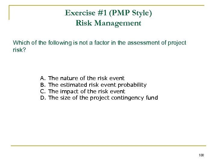 Exercise #1 (PMP Style) Risk Management Which of the following is not a factor