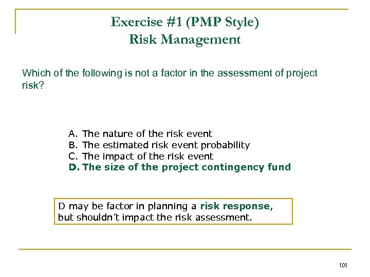 Exercise #1 (PMP Style) Risk Management Which of the following is not a factor