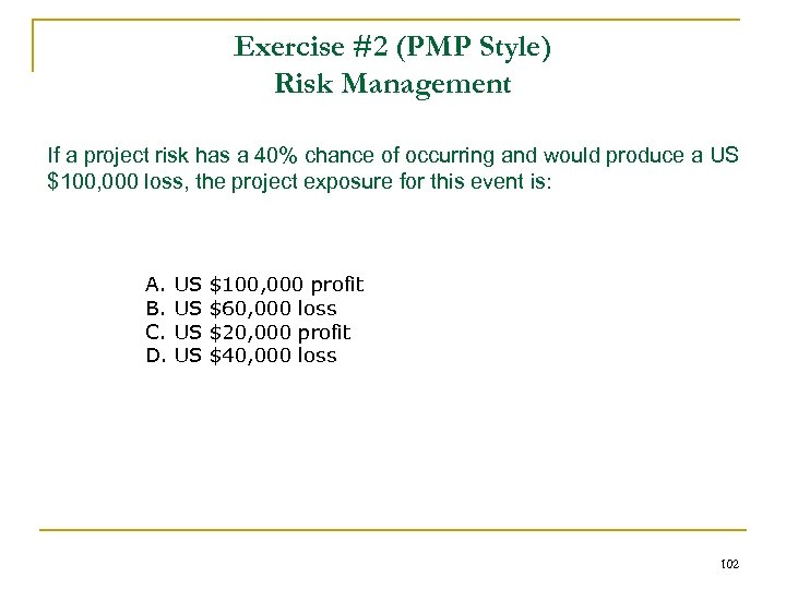 Exercise #2 (PMP Style) Risk Management If a project risk has a 40% chance