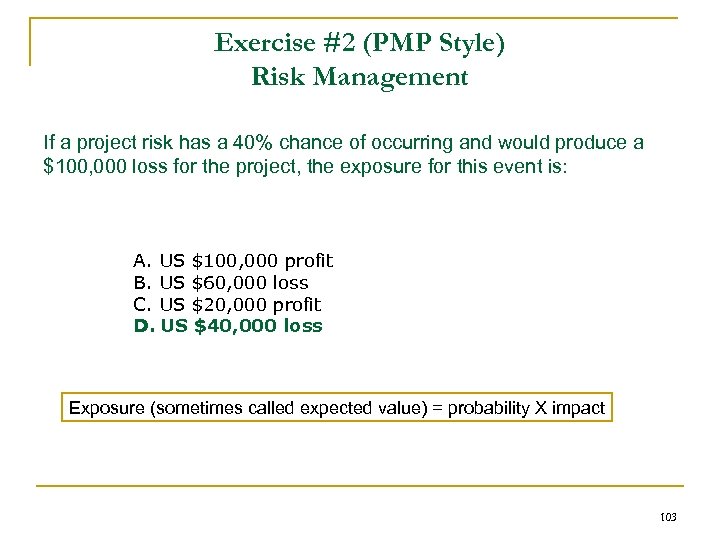 Exercise #2 (PMP Style) Risk Management If a project risk has a 40% chance