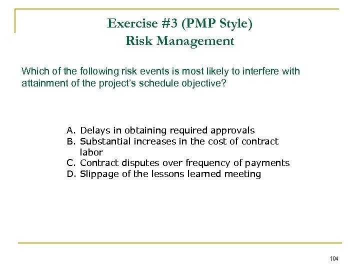 Exercise #3 (PMP Style) Risk Management Which of the following risk events is most