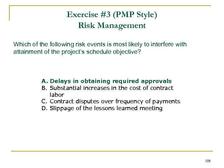 Exercise #3 (PMP Style) Risk Management Which of the following risk events is most