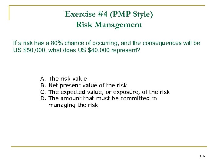 Exercise #4 (PMP Style) Risk Management If a risk has a 80% chance of