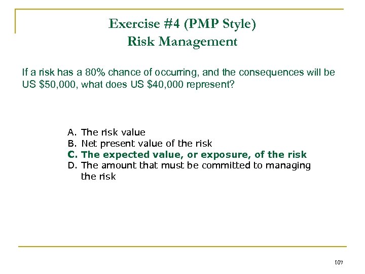 Exercise #4 (PMP Style) Risk Management If a risk has a 80% chance of