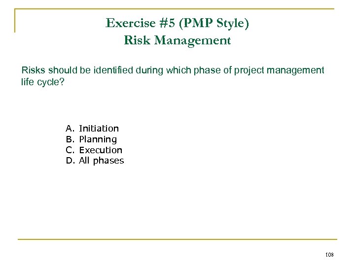 Exercise #5 (PMP Style) Risk Management Risks should be identified during which phase of