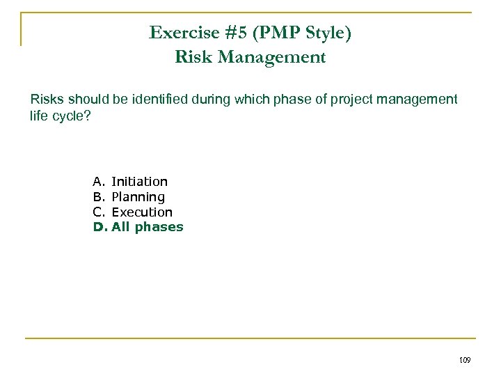 Exercise #5 (PMP Style) Risk Management Risks should be identified during which phase of