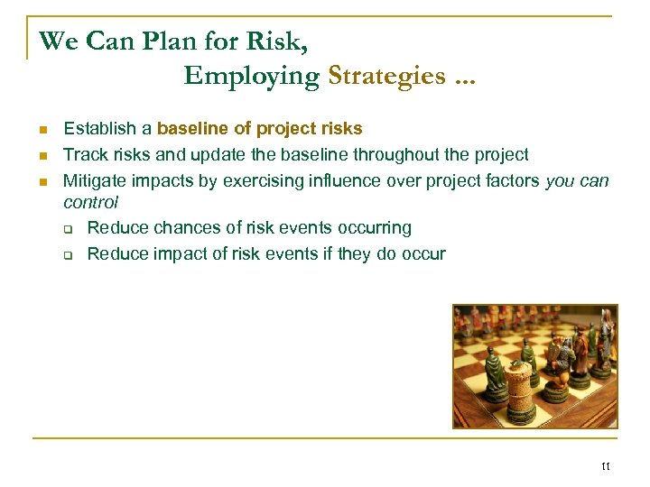 We Can Plan for Risk, Employing Strategies. . . n n n Establish a