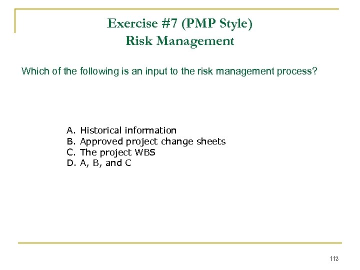 Exercise #7 (PMP Style) Risk Management Which of the following is an input to