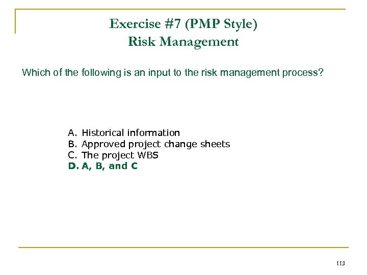 Exercise #7 (PMP Style) Risk Management Which of the following is an input to