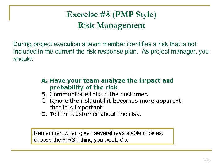 Exercise #8 (PMP Style) Risk Management During project execution a team member identifies a
