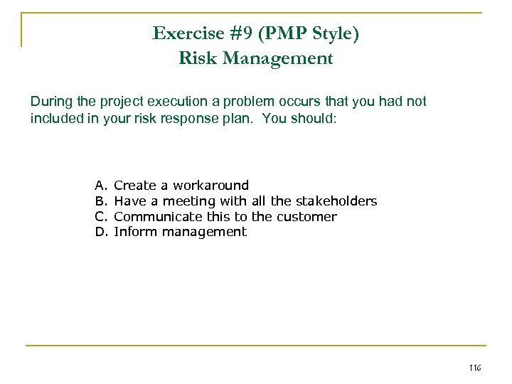 Exercise #9 (PMP Style) Risk Management During the project execution a problem occurs that