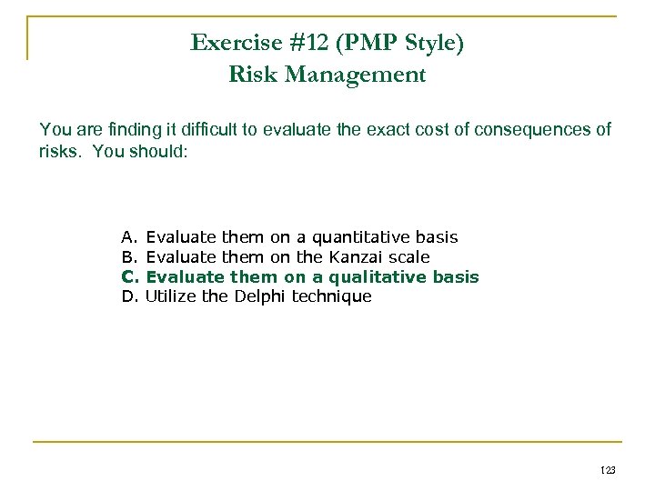 Exercise #12 (PMP Style) Risk Management You are finding it difficult to evaluate the