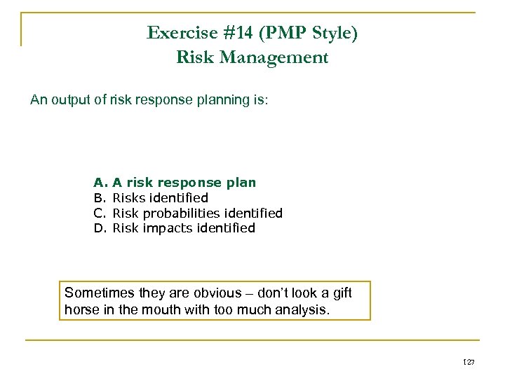 Exercise #14 (PMP Style) Risk Management An output of risk response planning is: A.