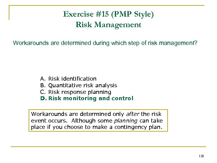 Exercise #15 (PMP Style) Risk Management Workarounds are determined during which step of risk