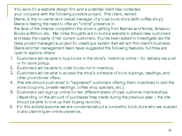 You work for a website design firm and a potential client has contacted your