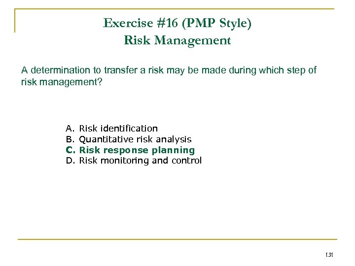 Exercise #16 (PMP Style) Risk Management A determination to transfer a risk may be