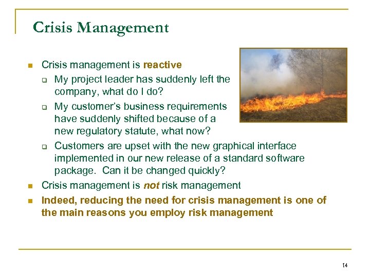 Crisis Management n n n Crisis management is reactive q My project leader has