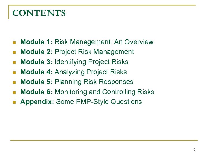 CONTENTS n n n n Module 1: Risk Management: An Overview Module 2: Project