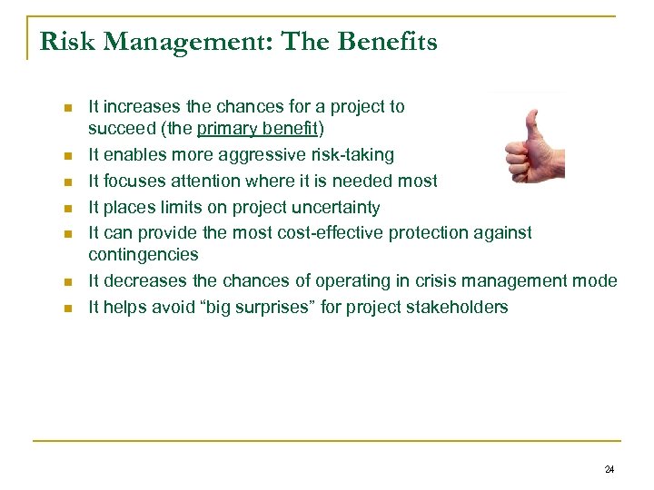 Risk Management: The Benefits n n n n It increases the chances for a