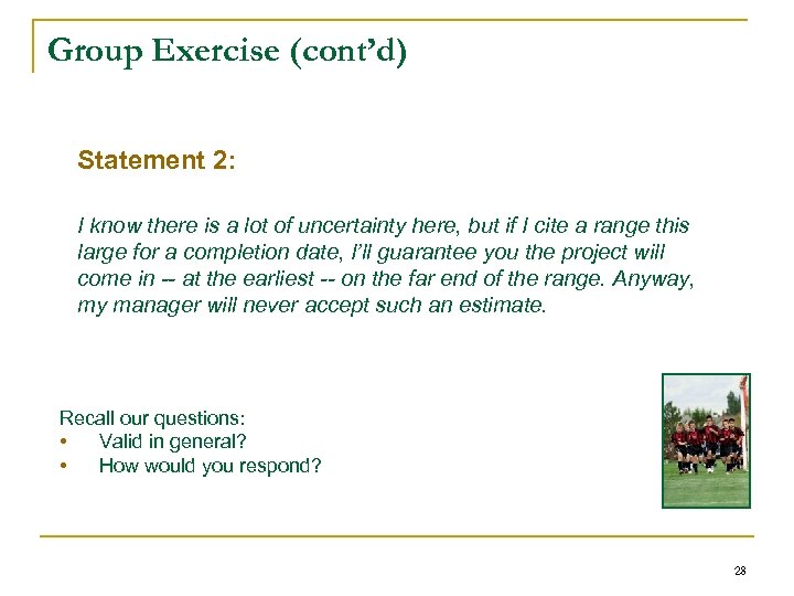 Group Exercise (cont’d) Statement 2: I know there is a lot of uncertainty here,
