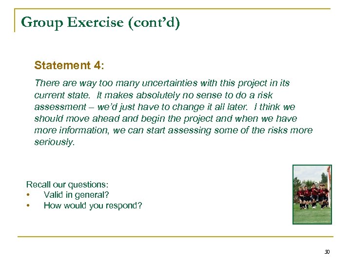 Group Exercise (cont’d) Statement 4: There are way too many uncertainties with this project