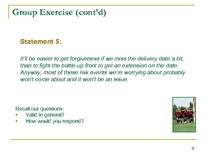 Group Exercise (cont’d) Statement 5: It’ll be easier to get forgiveness if we miss