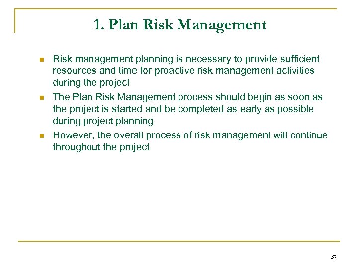 1. Plan Risk Management n n n Risk management planning is necessary to provide