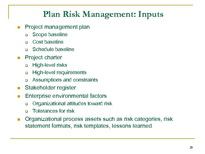 Plan Risk Management: Inputs n Project management plan q q q n Project charter