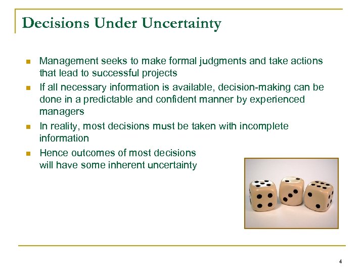 Decisions Under Uncertainty n n Management seeks to make formal judgments and take actions