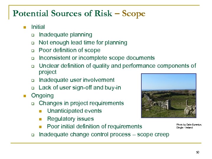 Potential Sources of Risk – Scope n n Initial q Inadequate planning q Not