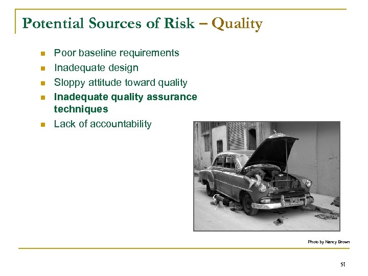Potential Sources of Risk – Quality n n n Poor baseline requirements Inadequate design