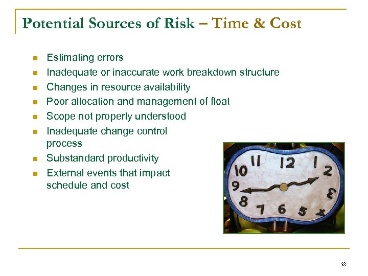 Potential Sources of Risk – Time & Cost n n n n Estimating errors