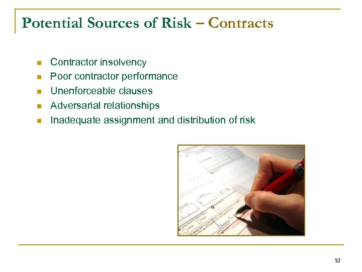 Potential Sources of Risk – Contracts n n n Contractor insolvency Poor contractor performance