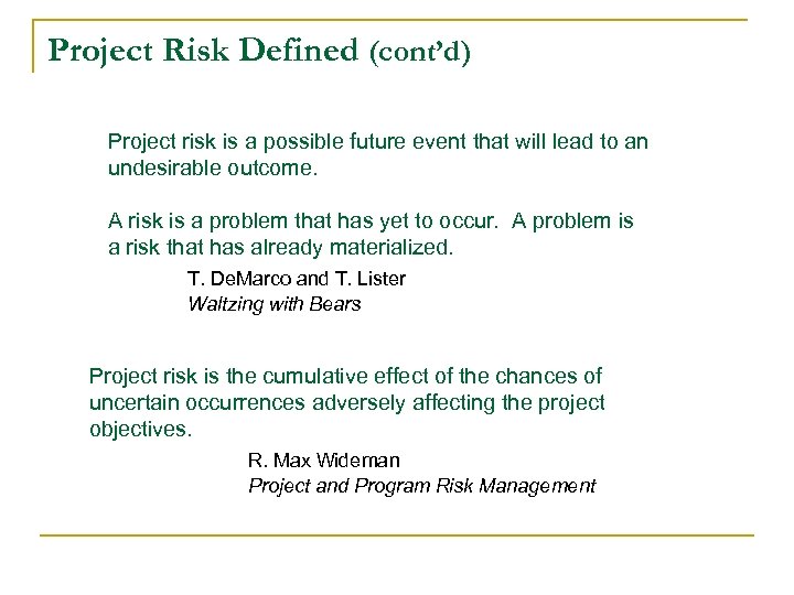 Project Risk Defined (cont’d) Project risk is a possible future event that will lead