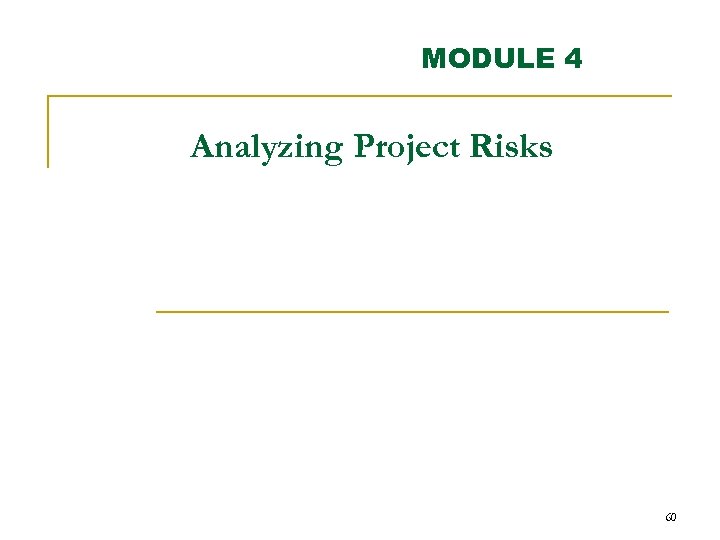 MODULE 4 Analyzing Project Risks 60 