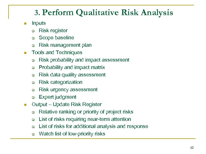 3. Perform Qualitative Risk Analysis n n n Inputs q Risk register q Scope